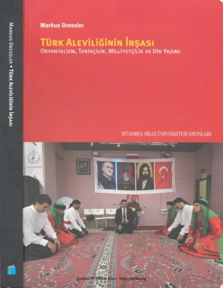 Türk Aleviliğinin İnşası Oryantalizm Tarihçilik Milliyetçilik ve Din Yazımı İstanbul Bilgi Üni Yayınları kitap kapağı