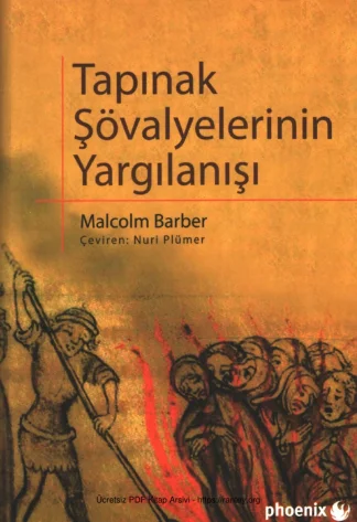 Tapınak Şövalyelerinin Yargılanışı Phoenix Yayınları