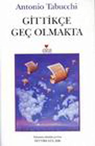 Gittikce Gec Olmakta.