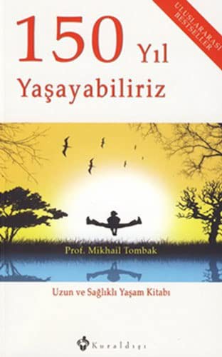150 Yıl Yasayabiliriz - Uzun ve Saglikli Yaşam Kitabi