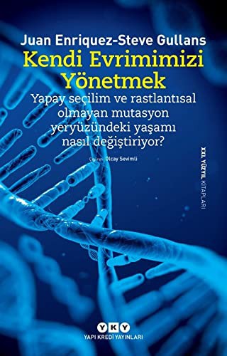 Kendi Evrimimizi Yönetmek; Yapay Seçilim ve Rastlantısal Olmayan Mutasyon Yeryüzündeki Yaşamı Nasıl Değiştiriyor?