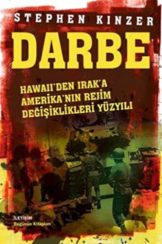 Darbe Hawaii'den Irak'a Amerikan'nin Rejim Degisiklikleri Yuzyili