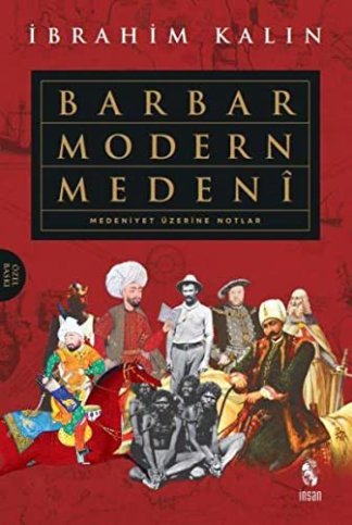 Barbar Modern Medeni ; Medeniyet Üzerine Notlar