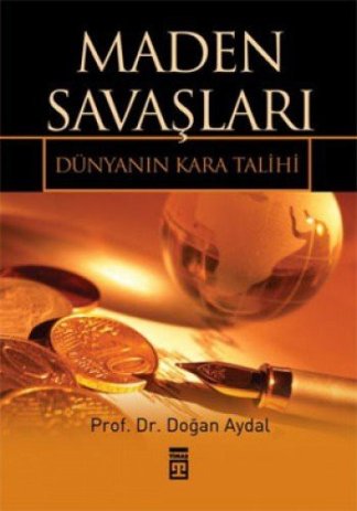 Maden Savaşları - Dünyanın Kara Talihi