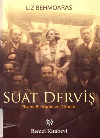 Suat Derviş Efsane Bir Kadın ve Dönemi Remzi Kitabevi