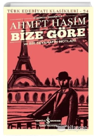 Bize Göre ve Bir Seyahatin Notları Günümüz Türkçesiyle Ahmet Haşim