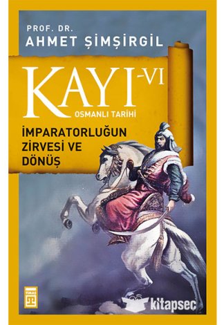 Kayı 6 İmparatorluğun Zirvesi ve Dönüş
