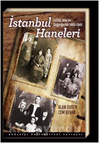 İstanbul Haneleri: Evlilik Aile ve Doğurganlık 1880 - 1940 kitap kapağı