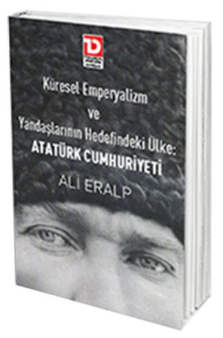 Küresel Emperyalizm ve Yandaşlarının Hedefindeki Ülke Atatürk Cumhuriyeti kitap kapağı