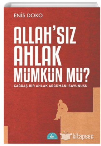 Allahsız Ahlak Mümkün Mü Enis Doko