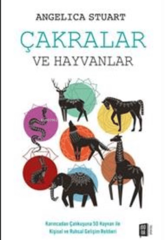 Çakralar Ve Hayvanlar;Karıncadan Çalıkuşuna 50 Hayvan ile Kişisel ve Ruhsal Gelişim Rehberi kitap kapağı