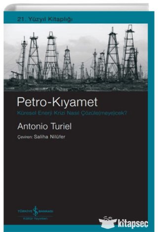 Petro-Kıyamet Küresel Enerji Krizi Nasıl Çözüle(meye)cek?