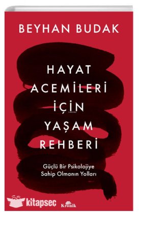 Hayat Acemileri İçin Yaşam Rehberi ;Güçlü Bir Psikolojiye Sahip Olmanın Yolları kitap kapağı