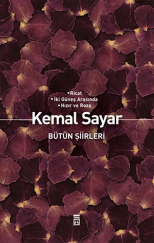 Bütün Şiirleri: Ricat- İki Güneş Arasında- Hızır ve Roza kitap kapağı