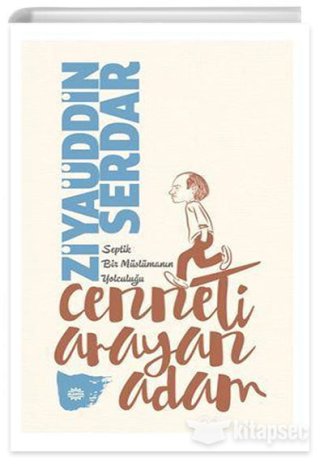 Cenneti Arayan Adam Septik Bir Müslümanın Yolculuğu