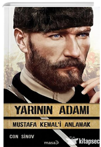 Yarının Adamı - Mustafa Kemal`i Anlamak