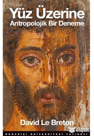 Yüz Üzerine Antropolojik Bir Deneme David Le Breton