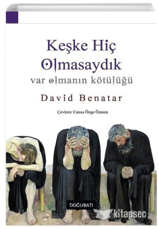 Keşke Hiç Olmasaydık David Benatar kitap kapağı