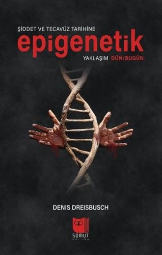 Şiddet ve Tecavüz Tarihine Epigenetik Yaklaşım Dün-Bugün kitap kapağı