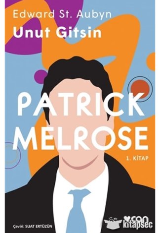 Unut Gitsin Patrick Melrose 1. Kitap Edward St. Aubyn