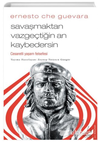 Savaşmaktan Vazgeçtiğin An Kaybedersin Ernesto Che Guevara kitap kapağı