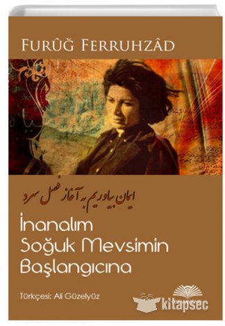 İnanalım Soğuk Mevsimin Başlangıcına Furuğ Ferruhzad