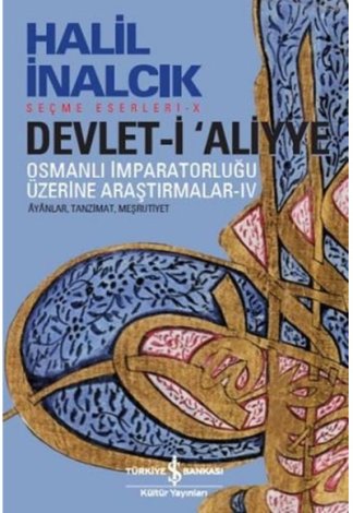 Devlet-i Aliyye Osmanlı İmparatorluğu Üzerine Araştırmalar 4 Halil İnalcık