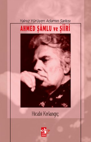 Ahmed Şamlu ve Şiiri - Yalnız Yürüyen Adamın Şarkısı kitap kapağı