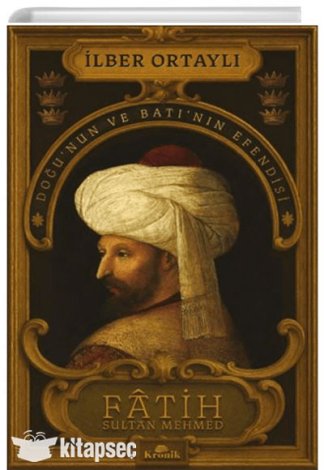 Fâtih Sultan Mehmed Doğunun ve Batının Efendisi kitap kapağı