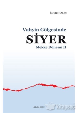 Mekke Yılları 2 Vahyin Gölgesinde Siyer Ankara Okul Yayınları