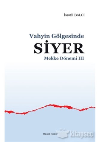 Mekke Yılları 3 Vahyin Gölgesinde Siyer Ankara Okul Yayınları