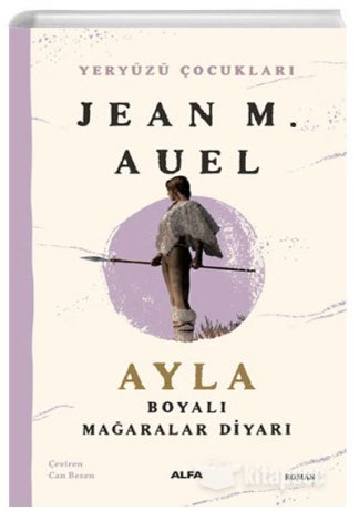 Yeryüzü Çocukları 6 Ayla Boyalı Mağaralar Diyarı Jean M. Auel