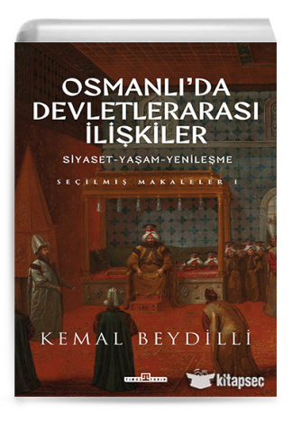 Osmanlı`da Devletlerarası İlişkiler & Siyaset-Yaşam-Yenileşme