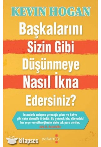 Başkalarını Sizin Gibi Düşünmeye Nasıl İkna Edersiniz Yakamoz Yayıncılık kitap kapağı