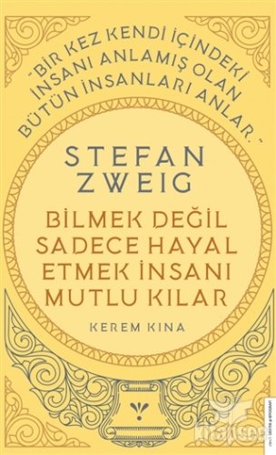 Stefan Zweig - Bilmek Değil Sadece Hayal Etmek İnsanı Mutlu Kılar kitap kapağı
