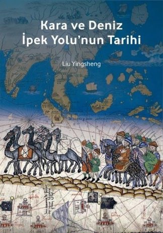 Kara ve Deniz İpek Yolunun Tarihi kitap kapağı