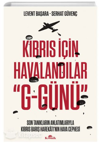 Kıbrıs İçin Havalandılar G-Günü Son Tanıkların Anlatımlarıyla Kıbrıs Barış Harekatının Hava Cephesi kitap kapağı