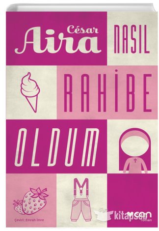 Nasıl Rahibe Oldum Cesar Aira