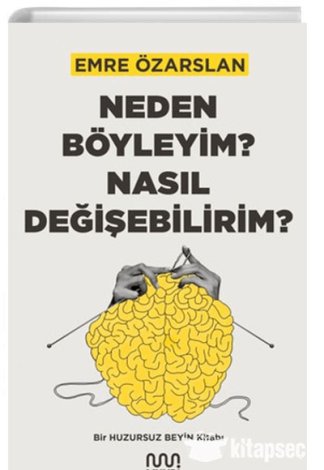 Neden Böyleyim? Nasıl Değişebilirim? Bir Huzursuz Beyin Kitabı kitap kapağı