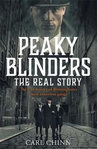 Peaky Blinders: The Real Story: The new true history of Birmingham's most notorious gangs kitap kapağı