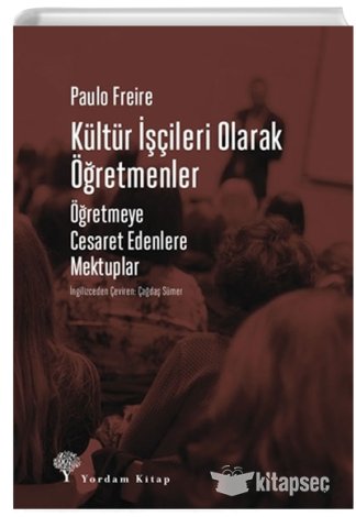 Kültür İşçileri Olarak Öğretmenler Paulo Freire Yordam Edebiyat