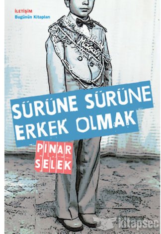 Sürüne Sürüne Erkek Olmak