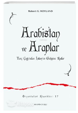 Arabistan ve Araplar Tunç Çağından İslamın Gelişine Kadar Robert G. Hoyland kitap kapağı