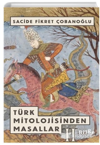 Türk Mitolojisinden Masallar 2 Sacide Fikret Çobanoğlu