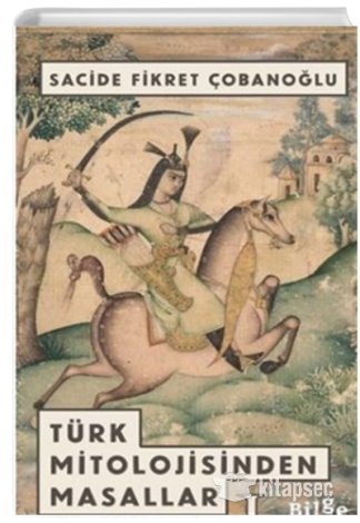 Türk Mitolojisinden Masallar 1 Sacide Fikret Çobanoğlu