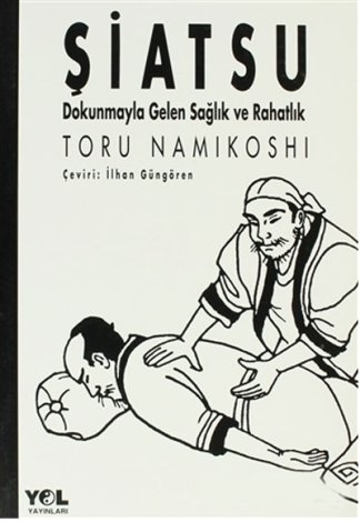 Şiatsu Dokunmayla Gelen Sağlık Ve Rahatlık kitap kapağı