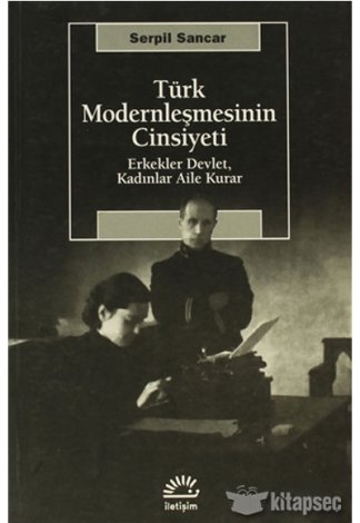 Türk Modernleşmesinin Cinsiyeti İletişim Yayınevi