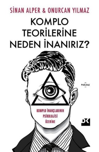 Komplo Teorilerine Neden İnanırız? Komplo İnançlarının Psikolojisi Üzerine kitap kapağı