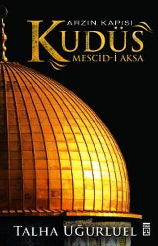 Arzın Kapısı Kudüs - Mescid-i Aksa kitap kapağı