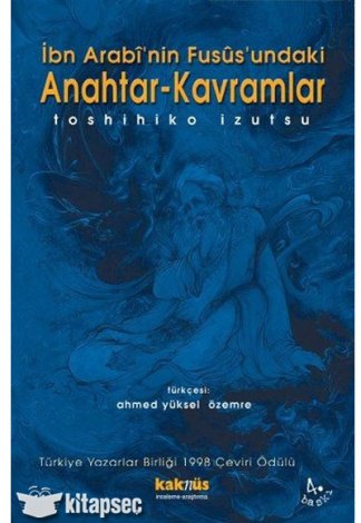 İbn Arabinin Fusüsundaki Anahtar Kavramlar Toshihiko İzutsu kitap kapağı